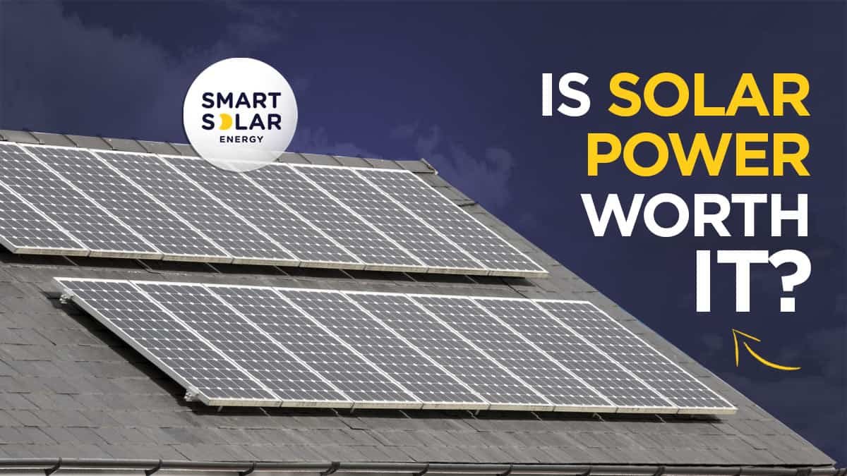 Is Solar Power Worth It? When It Makes Sense